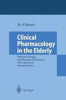 Clinical Pharmacology in the Elderly: Reference Ranges and Biological Variations After Repeated Measurements - Hans-Peter Breuel - cover