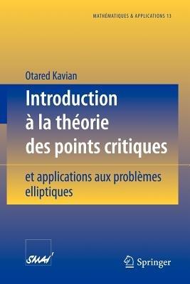 Introduction a la theorie des points critiques: et applications aux problemes elliptiques - Otared Kavian - cover