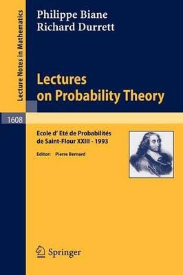 Lectures on Probability Theory: Ecole d'Ete de Probabilites de Saint-Flour XXIII - 1993 - Philippe Biane,Richard Durrett - cover