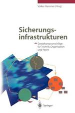 Sicherungsinfrastrukturen: Gestaltungsvorschläge für Technik, Organisation und Recht