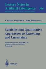 Symbolic and Quantitative Approaches to Reasoning and Uncertainty: European Conference, ECSQARU '95, Fribourg, Switzerland, July 3-5, 1995. Proceedings