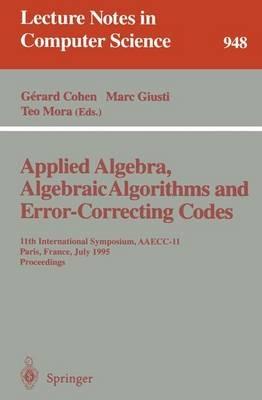Applied Algebra, Algebraic Algorithms and Error-Correcting Codes: 11th International Symposium, AAECC-11, Paris, France, July 17-22, 1995. Proceedings - cover