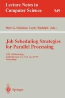Job Scheduling Strategies for Parallel Processing: IPPS '95 Workshop, Santa Barbara, CA, USA, April 25, 1995. Proceedings - cover