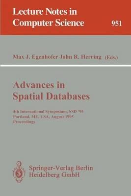 Advances in Spatial Databases: 4th International Symposium SSD '95, Portland, ME, USA, August 6 - 9, 1995. Proceedings - cover