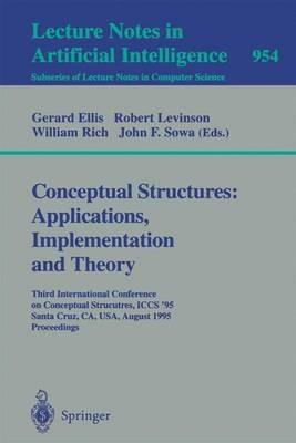 Conceptual Structures: Applications, Implementation and Theory: Third International Conference on Conceptual Structures, ICCS '95, Santa Cruz, CA, USA, August 14 - 18, 1995. Proceedings - cover