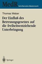 Der Einfluß des Betreuungsgesetzes auf die freiheitsentziehende Unterbringung