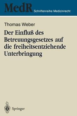 Der Einfluß des Betreuungsgesetzes auf die freiheitsentziehende Unterbringung - Thomas Weber - cover