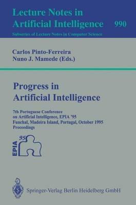 Progress in Artificial Intelligence: 7th Portuguese Conference on Artificial Intelligence, EPIA '95, Funchal, Madeira Island, Portugal, October 3 - 6, 1995. Proceedings - cover