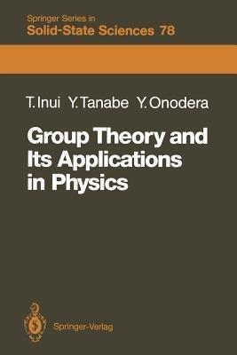 Group Theory and Its Applications in Physics - Teturo Inui,Yukito Tanabe,Yositaka Onodera - cover