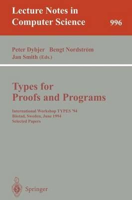 Types for Proofs and Programs: International Workshop TYPES '94, Bastad, Sweden, June 6-10, 1994. Selected Papers - cover