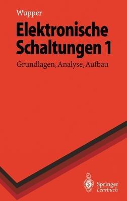Elektronische Schaltungen 1: Grundlagen, Analyse, Aufbau - Horst Wupper,Ulf Niemeyer - cover