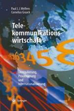 Telekommunikationswirtschaft: Deregulierung, Privatisierung und Internationalisierung