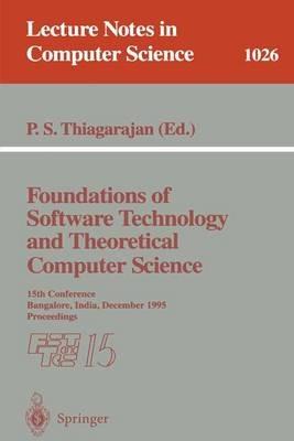 Foundations of Software Technology and Theoretical Computer Science: 15th Conference; Bangalore, India, December 1995. Proceedings - cover