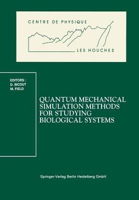Quantum Mechanical Simulation Methods for Studying Biological Systems: Les Houches Workshop, May 2–7, 1995 - cover