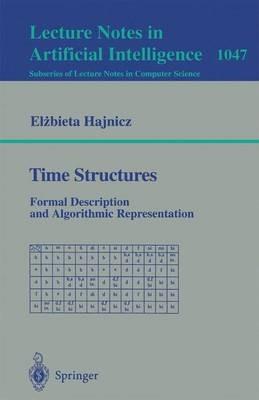 Time Structures: Formal Description and Algorithmic Representation - Elzbieta Hajnicz - cover