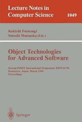 Object-Technologies for Advanced Software: Second JSSST International Symposium, ISOTAS '96, Kanazawa, Japan, March 11-15, 1996. Proceedings - cover