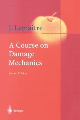 A Course on Damage Mechanics - Jean Lemaitre - cover