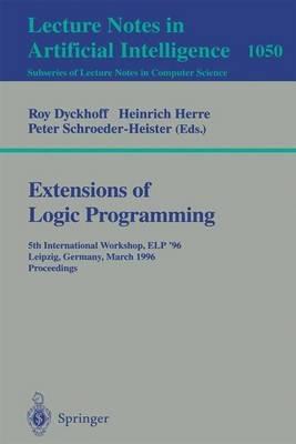 Extensions of Logic Programming: 5th International Workshop, ELP '96, Leipzig, Germany, March 28 - 30, 1996. Proceedings. - cover