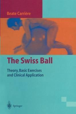 The Swiss Ball: Theory, Basic Exercises and Clinical Application - Beate Carrière - cover