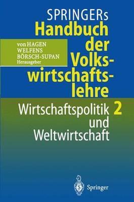 Springers Handbuch der Volkswirtschaftslehre 2: Wirtschaftspolitik und Weltwirtschaft - cover