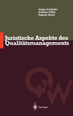 Juristische Aspekte des Qualitätsmanagements - Jürgen Ensthaler,Andreas Füßler,Dagmar Nuissl - cover