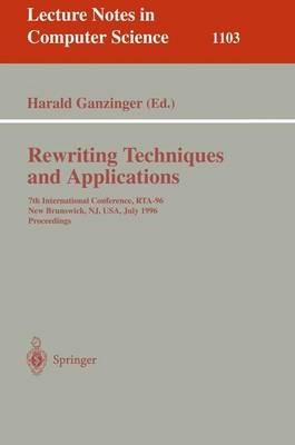 Rewriting Techniques and Applications: 7th International Conference, RTA-96, New Brunswick, NJ, USA July 27 - 30, 1996. Proceedings - cover