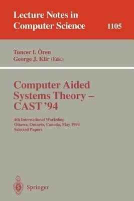 Computer Aided Systems Theory - CAST '94: 4th International Workshop, Ottawa, Ontario, May 16 - 20, 1994. Selected Papers - cover