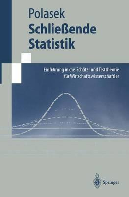Schließende Statistik: Einführung in die Schätz-und Testtheorie für Wirtschaftswissenschaftler - Wolfgang Polasek - cover