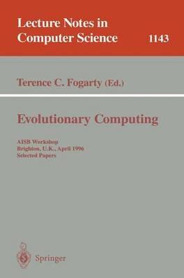 Evolutionary Computing: AISB Workshop, Brighton, U.K., April 1 - 2, 1996. Selected Papers - cover