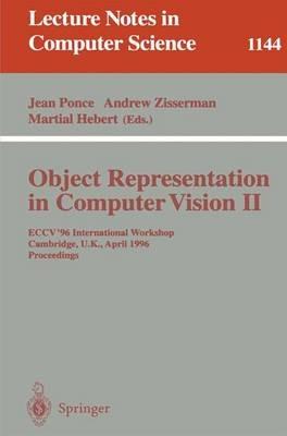 Object Representation in Computer Vision II: ECCV '96 International Workshop, Cambridge, UK, April 13 - 14, 1996. Proceedings - cover