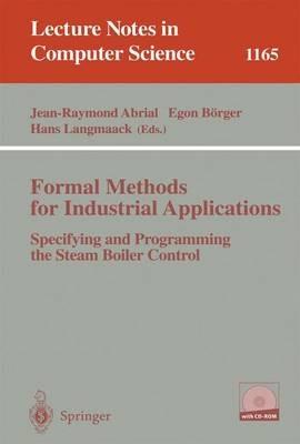 Formal Methods for Industrial Applications: Specifying and Programming the Steam Boiler Control - cover