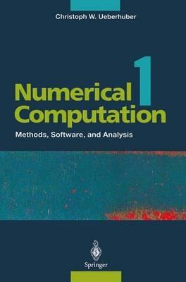 Numerical Computation 1: Methods, Software, and Analysis - Christoph W. Ueberhuber - cover