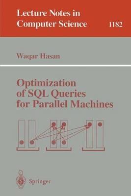 Optimization of SQL Queries for Parallel Machines - Wagar Hasan - cover