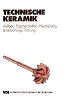 Technische Keramik: Aufbau, Eigenschaften, Herstellung, Bearbeitung, Pra1/4fung - cover