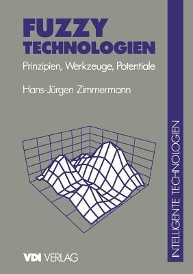 Fuzzy Technologien: Prinzipien, Werkzeuge, Potentiale - cover