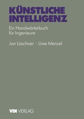 Künstliche Intelligenz: Ein Handwörterbuch für Ingenieure - U. Menzel,J. Löschner - cover