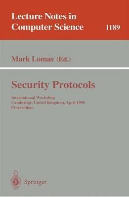 Security Protocols: International Workshop Cambridge, United Kingdom April 10-12, 1996 Proceedings - cover
