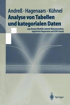 Analyse von Tabellen und kategorialen Daten: Log-lineare Modelle, latente Klassenanalyse, logistische Regression und GSK-Ansatz - Hans-Jürgen Andreß,Jacques A. Hagenaars,Steffen Kühnel - cover