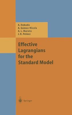 Effective Lagrangians for the Standard Model - Antonio Dobado,Nicola A. Gomez,A. L. Maroto - cover