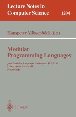 Modular Programming Languages: Joint Modular Languages Conference, JMLC'97 Linz, Austria, March 19-21, 1997, Proceedings - cover