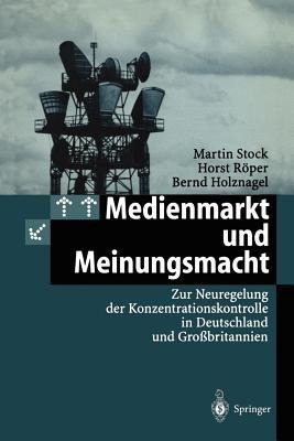 Medienmarkt und Meinungsmacht: Zur Neuregelung der Konzentrationskontrolle in Deutschland und Großbritannien - Martin Stock,Horst Röper,Bernd Holznagel - cover