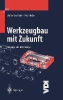 Werkzeugbau Mit Zukunft: Strategie Und Technologie