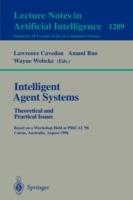 Intelligent Agent Systems: Theoretical and Practical Issues: Theoretical and Practical Issues. Based on a Workshop Held at PRICAI '96, Cairns, Australia, August 26-30, 1996 - cover