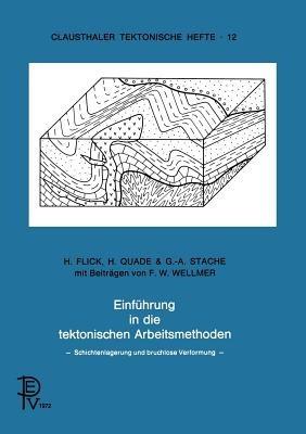 Einführung in die tektonischen Arbeitsmethoden: Schichtenlagerung und bruchlose Verformung - B. Flick,A. Quade,C. Stache - cover