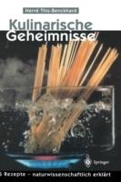 Kulinarische Geheimnisse: 55 Rezepte — naturwissenschaftlich erklärt