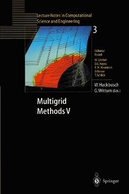 Multigrid Methods V: Proceedings of the Fifth European Multigrid Conference held in Stuttgart, Germany, October 1–4, 1996 - cover