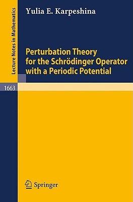 Perturbation Theory for the Schrödinger Operator with a Periodic Potential - Yulia E. Karpeshina - cover
