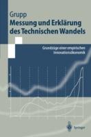 Messung und Erklärung des Technischen Wandels: Grundzüge einer empirischen Innovationsökonomik - Hariolf Grupp - cover