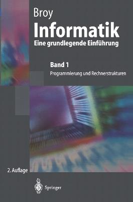 Informatik Eine grundlegende Einführung: Band 1: Programmierung und Rechnerstrukturen - Manfred Broy - cover
