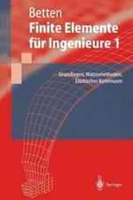Finite Elemente für Ingenieure: Grundlagen, Matrixmethoden, Elastisches Kontinuum